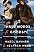 Three Words for Goodbye
