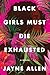 Black Girls Must Die Exhausted by Jayne Allen