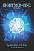 LIGHT MEDICINE: A New Paradigm — The Science of Light, Spirit, and Longevity