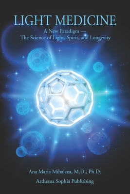 LIGHT MEDICINE: A New Paradigm ? The Science of Light, Spirit, and Longevity