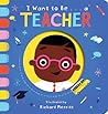 I Want to Be...a Teacher by Becky Davies