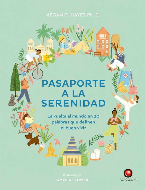 Pasaporte a la serenidad: La vuelta al mundo en 30 palabras que definen el buen vivir