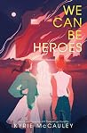 Book cover for We Can Be Heroes