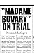 Madame Bovary on Trial by Dominick LaCapra Madame Bovary on Trial by Dominick LaCapra