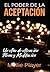 El Poder de la Aceptacion: Premium Edition in Tapa dura (Spanish Edition)
