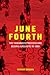 June Fourth: The Tiananmen Protests and Beijing Massacre of 1989 (New Approaches to Asian History)