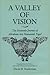 A Valley of Vision: The Hea...
