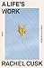 A Life's Work by Rachel Cusk