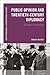 Public Opinion and Twentieth-Century Diplomacy: A Global Perspective (New Approaches to International History)