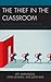 The Thief in the Classroom: How School Funding Is Misdirected, Disconnected, and Ideologically Aligned