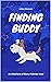 Finding Buddy: An Adventure...