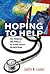 Hoping to Help: The Promises and Pitfalls of Global Health Volunteering (The Culture and Politics of Health Care Work)