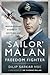 'Sailor' Malan - Freedom Fighter: The Inspirational Story of a Spitfire Ace