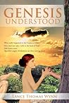 GENESIS UNDERSTOOD by Lance Thomas Wynn