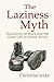 The Laziness Myth: Narratives of Work and the Good Life in South Africa