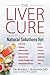 The Liver Cure: Natural Sol...