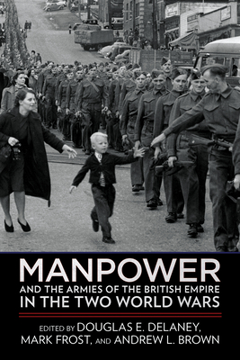 Manpower and the Armies of the British Empire in the Two World Wars (Paperback)