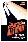 The Creators of Batman: Bob, Bill and The Dark Knight