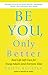 Be You, Only Better: Real-Life Self-Care for Young Adults (and Everyone Else)