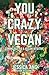 You Crazy Vegan: Coming Out...