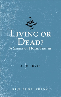 Living or Dead? a Series of Home Truths