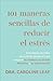101 maneras sencillas de reducir el estrés (Spanish Edition)