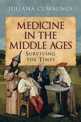 Medicine in the Middle Ages: Surviving the Times (Hardcover)