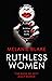 Ruthless Women
