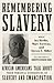 Remembering Slavery: African Americans Talk About Their Personal Experiences of Slavery and Emancipation