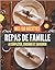 Mes 100 recettes Repas de Famille - A compléter, cuisiner et ... by Family Edition