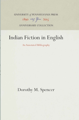 Indian Fiction in English: An Annotated Bibliography (Anniversary Collection)