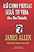 Así como piensas será tu vida (Biblioteca del Éxito) (Spanish Edition)