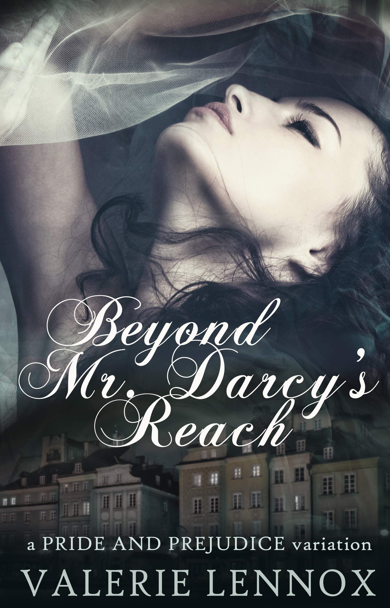 Beyond Mr. Darcy's Reach: a Pride and Prejudice variation (Kindle Edition)