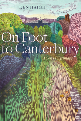 On Foot to Canterbury: A Son’s Pilgrimage (Wayfarer)