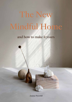 The New Mindful Home: And how to make it yours (Paperback)