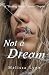 Not A Dream by Melissa Lynn