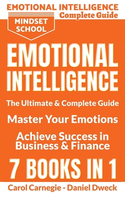 Emotional Intelligence: The Ultimate and Complete Guide to Master Your Emotions and Achieve Success in Business and Finance - 7 Books in 1: The ... Master Your Emotions, Personal Self-Help, Po