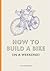 How to Build a Bike