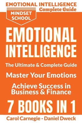 Emotional Intelligence: The Ultimate and Complete Guide to Master Your Emotions and Achieve Success in Business and Finance - 7 Books in 1: The ... Master Your Emotions, Personal Self-Help, Po