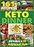 Keto Dinner: 161 Easy To Fo...