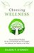 Choosing Wellness by Eileen T. O'Grady