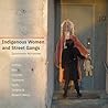 Indigenous Women and Street Gangs: Survivance Narratives Indigenous Women and Street Gangs: Survivance Narratives