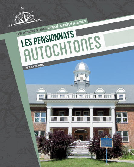 Les Pensionnats autochtones (La vie autochtone au Canada : au passé, au présent et au futur)