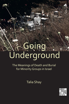 Going Underground: The Meanings of Death and Burial for Minority Groups in Israel (Paperback)