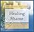 Healing Shame: How to Work ...