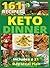 Keto Dinner: 161 Easy To Fo...