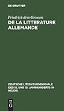 De la litterature allemande (Deutsche Literaturdenkmale des 18. und 19. Jahrhunderts in Neudr., 16) (German Edition)