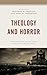 Theology and Horror: Explor...