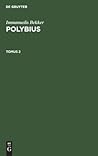 Immanuelis Bekker: Polybius. Tomus 2 (Latin Edition)