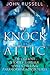A Knock in the Attic by John Russell A Knock in the Attic by John Russell